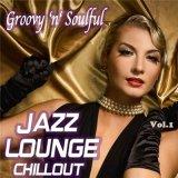 Groovy 'n' Soulful# /Jazz Lounge Chillout/vol- 1/ (2018) скачать через торрент