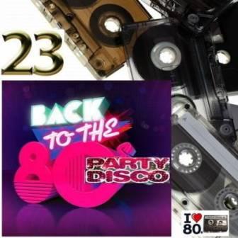 Back To The- 80's Party Disco /Vol-23/