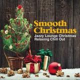 Smooth Christmas /Jazzy Lounge Christmas Relaxing Chill Out/ (2018) скачать через торрент