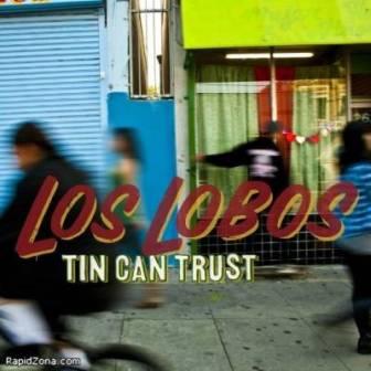 Los Lobos - Tin Can Trust-Лос-Лобос