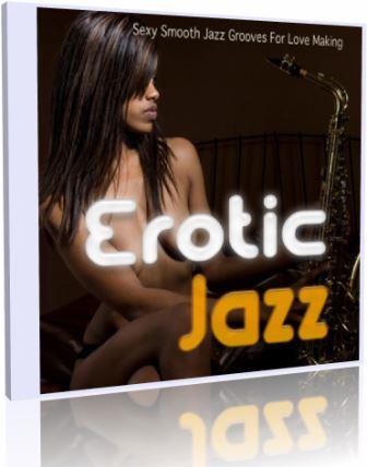 Erotic Jazz: Sexy Smooth Jazz Grooves For Love Making (2018) скачать через торрент