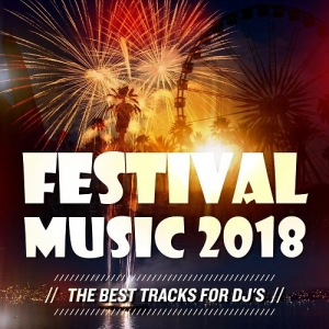 Festival Music 2018 [The Best Tracks For DJs]-[Лучшие треки для ди-джеев] (2018) скачать через торрент
