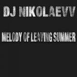 DJ Nikolaevv - Melody Of Leaving Summer (2018) скачать через торрент