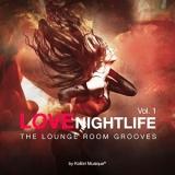 Love Nightlife, vol. 1 The Lounge Room Grooves By Kolibri Musique (2018) скачать через торрент