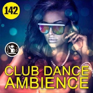 Club Dance Ambience vol.142