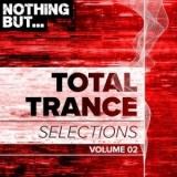 Nothing But. Total Trance Selections vol. 02