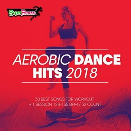 Aerobic Dance Hits 2018 [30 Best Songs For Workout] (2018) скачать через торрент