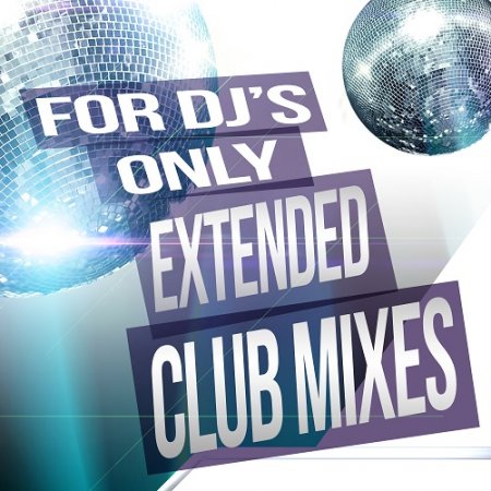 For DJs Only: Extended Club Mixes (2018) скачать через торрент