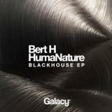 Bert H &amp; Humanature - Blackhouse EP