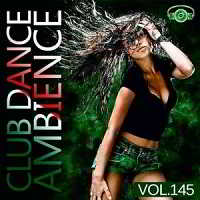 Club Dance Ambience vol.145 (2018) скачать торрент