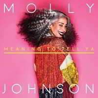 Molly Johnson - Meaning To Tell Ya (2018) скачать через торрент