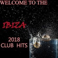 Welcome To The Ibiza 2018 Club Hits (2018) скачать через торрент