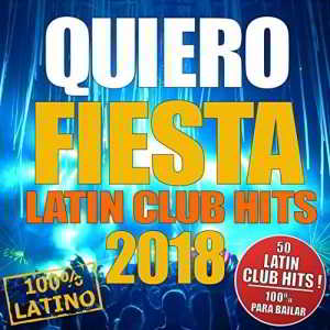 Quiero Fiesta- Latin Club Hits 2018 (2018) скачать через торрент