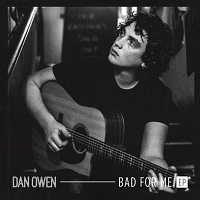 Dan Owen - Bad for Me [EP]