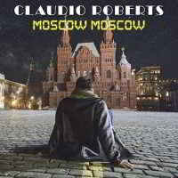 Claudio Roberts - Moscow Moscow (2018) скачать через торрент