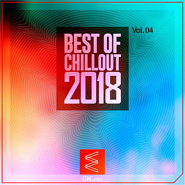 Best Of Chillout Vol.04 (2018) скачать торрент
