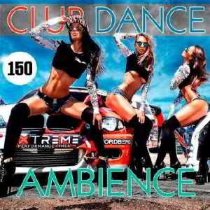 Club Dance Ambience Vol.150 (2018) скачать торрент