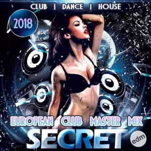 Secret EDM: European Club Mastermix (2018) скачать через торрент