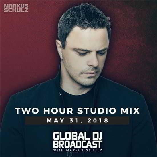 Markus Schulz - Global DJ Broadcast: 2 Hour Mix [31.05] (2018) скачать через торрент