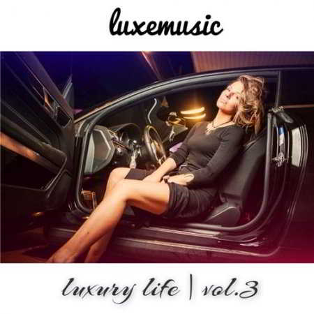 LUXEmusic proжект - LUXURY LIFE vol.3 (2018) скачать торрент