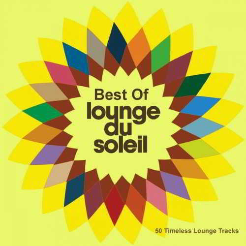 Best Of Lounge Du Soleil [50 Timeless Lounge Tracks] (2018) скачать через торрент