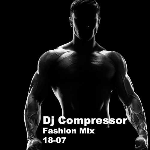 Dj Compressor - Fashion Mix 18-07 (2018) скачать торрент