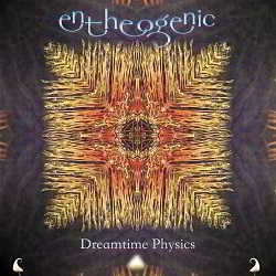 Entheogenic - Dreamtime Physics (2018) скачать торрент