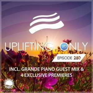 Ori Uplift &amp; Grande Piano - Uplifting Only 280