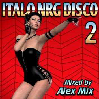 DJ Alex Mix - Italo NRG Disco 2 (2018) скачать через торрент