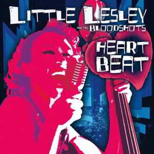 Little Lesley and The Bloodshots - Heartbeat (2018) скачать через торрент