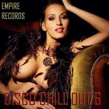 Empire Records - Disco Chill Out 6 (2018) скачать через торрент