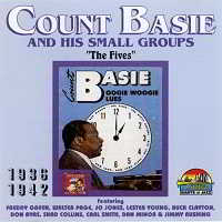 Count Basie &amp; His Small Groups - The Fives 1936-1942