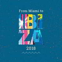 From Miami To Ibiza 2018 (2018) скачать через торрент