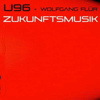 U96 feat. Wolfgang Flur - Zukunftsmusik (2018) скачать через торрент