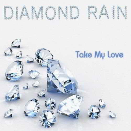 Diamond Rain - Take My Love [Special Collector's Edition]
