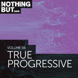 Nothing But... True Progressive Vol.06 (2018) скачать через торрент