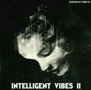 Intelligent Vibes II [Compiled by ZeByte]
