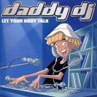 Daddy DJ - Let Your Body Talk (2018) скачать через торрент