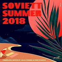 Soviett Summer 2018 [Compiled &amp; Mixed by Julia Zeburg &amp; Ivan Starzev]