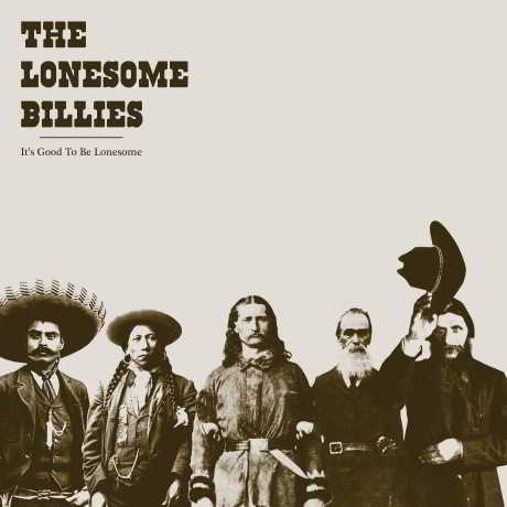 The Lonesome Billies - It's Good To Be Lonesome