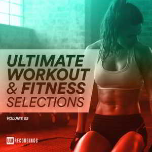 Ultimate Workout & Fitness Selections Vol 02 (2018) скачать через торрент