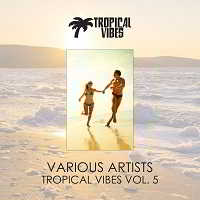 Tropical Vibes vol. 5 (2018) скачать через торрент