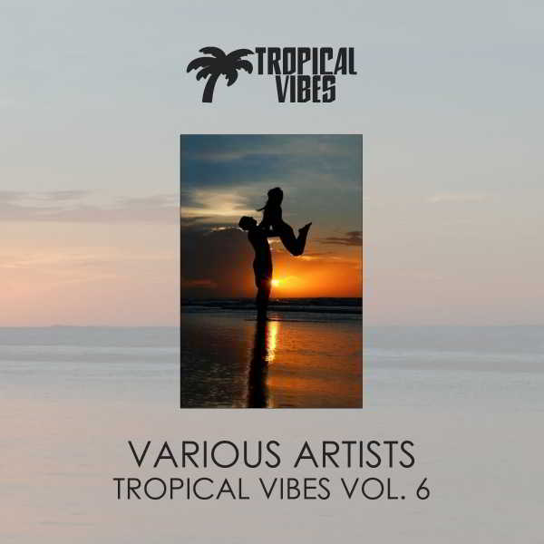 Tropical Vibes vol. 6 (2018) скачать через торрент