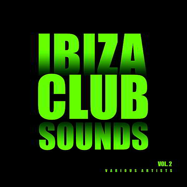Ibiza Club Sounds Vol.2 (2018) скачать через торрент