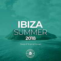 Ibiza Summer 2018: Deep &amp; Tropical House
