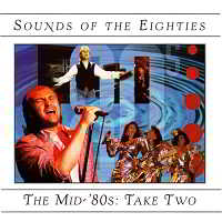 Sounds Of The Eighties The Mid-'80s Take Two (1996) скачать торрент
