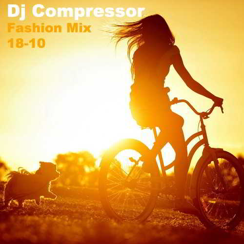 Dj Compressor - Fashion Mix 18-10 (2018) скачать торрент