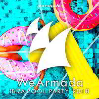Wearmada Ibiza Pool Party 2018. Armada Music [Extended Version]