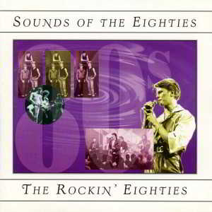 Sounds Of The Eighties. The Rockin' Eighties (1994) скачать через торрент