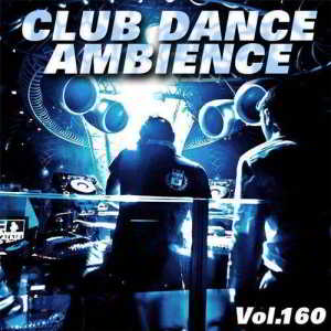 Club Dance Ambience Vol.160 (2018) скачать торрент